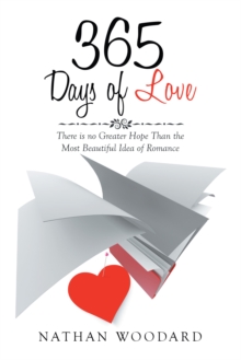 365 Days of Love : There Is No Greater Hope Than the Most Beautiful Idea of Romance