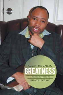 Accept the Call to Greatness : Apostle Cleavland