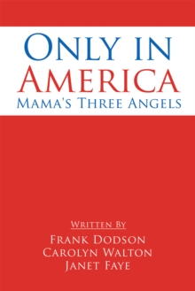 Only in America : Mama's Three Angels