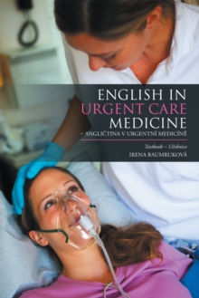 English in Urgent Care Medicine - Anglictina V Urgentni Medicine : Textbook - Ucebnice