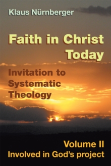 Faith in Christ Today Invitation to Systematic Theology : Volume Ii Involved in God's Project