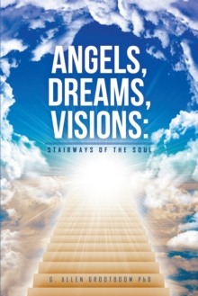 Angels, Dreams, Visions : Stairways of the Soul