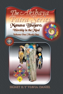 The Akshaya Patra; Manasa Bhajare: Worship in the Mind : Volume One Book One