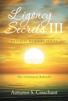 Ligoncy Secrets Iii : The Unnatural Rekindle