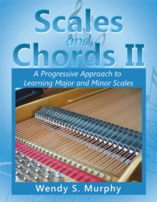 Scales and Chords Ii : A Progressive Approach to Learning Major and Minor Scales