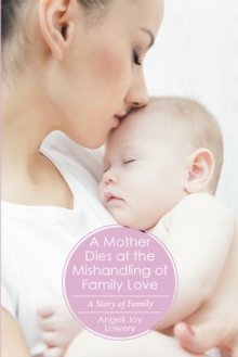 A Mother Dies at the Mishandling of Family Love : A Story of Family