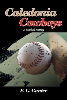 Caledonia Cowboys : A Baseball Fantasy