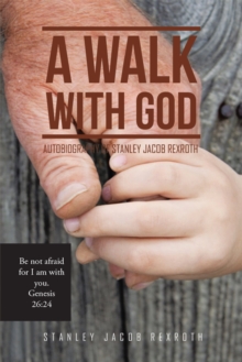 A Walk with God : Autobiography of Stanley Jacob Rexroth