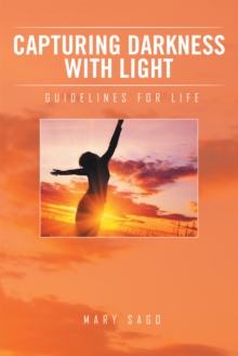 Capturing Darkness with Light : Guidelines for Life