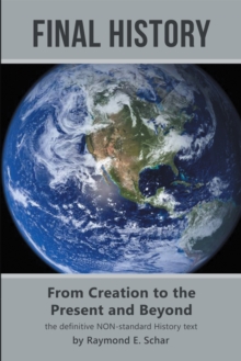 Final History : From Creation to the Present and Beyond