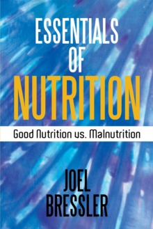 Essentials of Nutrition : Good Nutrition Vs. Malnutrition