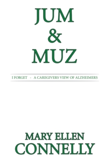 Jum & Muz : I Forget   -   a Caregivers View of Alzheimers