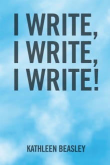 I Write, I Write, I Write!