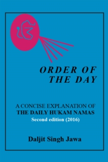 Order of the Day : A Concise Explanation of the Daily Hukam Namas