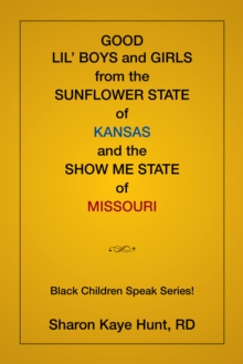 Good Lil' Boys and Girls from the Sunflower State of Kansas and the Show Me State of Missouri : (Black Children Speak Series!)