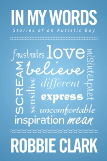 In My Words : Stories of an Autistic Boy