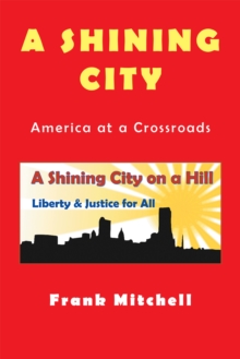 A Shining City : America at a Crossroads