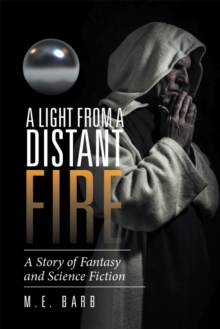 A Light from a Distant Fire : A Story of Fantasy and Science Fiction