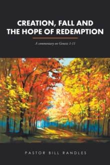 Creation, Fall and the Hope of Redemption : A Commentary on Genesis 1-11