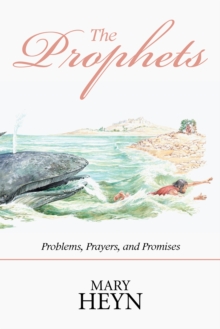 The Prophets : Problems, Prayers, and Promises