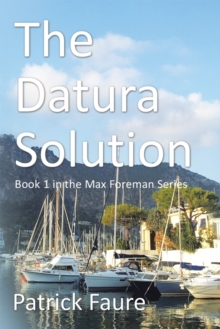 The Datura Solution : Book 1 in the Max Foreman Series