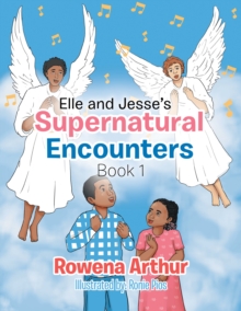 Elle and Jesse'S Supernatural Encounters : Book 1