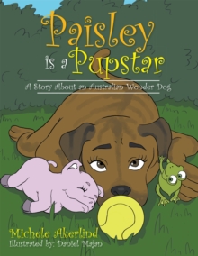 'Paisley Is a Pupstar' : A Story About an Australian Wonder Dog