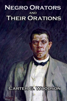 Negro Orators and Their Orations : With linked Table of Contents