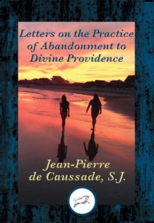 Letters on the Practice of Abandonment to Divine Providence : With Linked Table of Contents