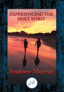 Experiencing the Holy Spirit : With Linked Table of Contents