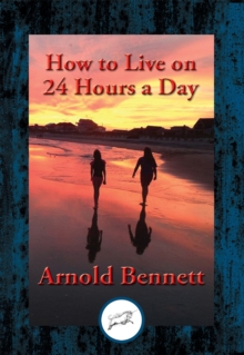 How to Live on 24 Hours a Day : With Linked Table of Contents