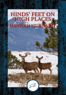 Hinds' feet on High Places : Complete and Unabridged