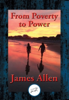 From Poverty to Power : or The Realization of Prosperity and Peace