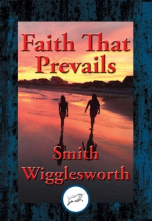 Faith That Prevails : With Linked Table of Contents