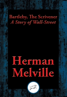 Bartleby, The Scrivener : A Story of Wall-Street