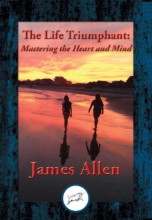 Life Triumphant : Mastering the Heart and Mind