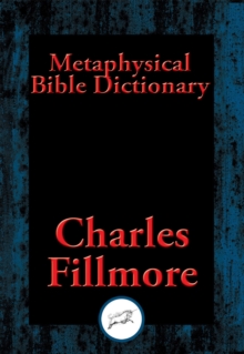 Metaphysical Bible Dictionary : With Linked Table of Contents