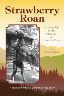 Strawberry Roan : Growing Up in the Shadow of Hermit's Peak