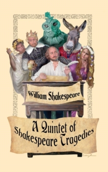 A Quintet of Shakespeare Tragedies (Romeo and Juliet, Hamlet, Macbeth, Othello, and King Lear), Hardback Book A Quintet of Shakespeare Tragedies (Romeo and Juliet, Hamlet, Macbeth, Othello, and King Lear), Hardback Book