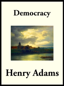 Democracy : An American Novel