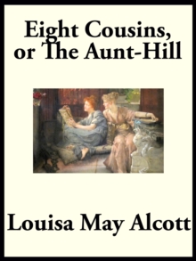 Eight Cousins : or,The Aunt-hill