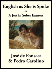 English as She is Spoke : or A Jest in Sober Earnest