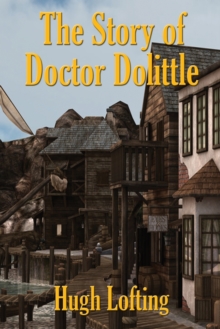 The Story of Doctor Dolittle, Paperback / softback Book The Story of Doctor Dolittle, Paperback / softback Book