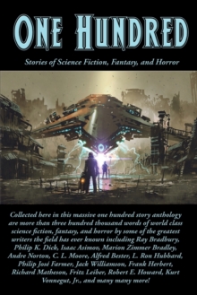 One Hundred : Stories of Science Fiction, Fantasy, and Horror, Paperback / softback Book One Hundred : Stories of Science Fiction, Fantasy, and Horror, Paperback / softback Book
