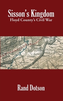 Sisson's Kingdom : Floyd County's Civil War