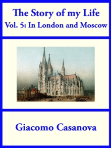 The Story of My Life Volume 5: In London and Moscow