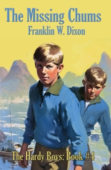 The Missing Chums : Hardy Boys Mysteries Book #4