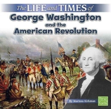 The Life and Times of George Washington and the American Revolution, Paperback / softback Book The Life and Times of George Washington and the American Revolution, Paperback / softback Book