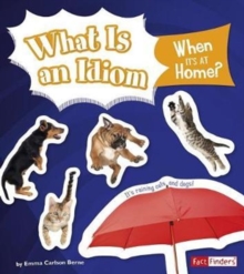 What Is an Idiom When It's at Home?, Paperback / softback Book What Is an Idiom When It's at Home?, Paperback / softback Book
