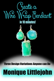 Create a Wire Wrap Pendant in 10 minutes!